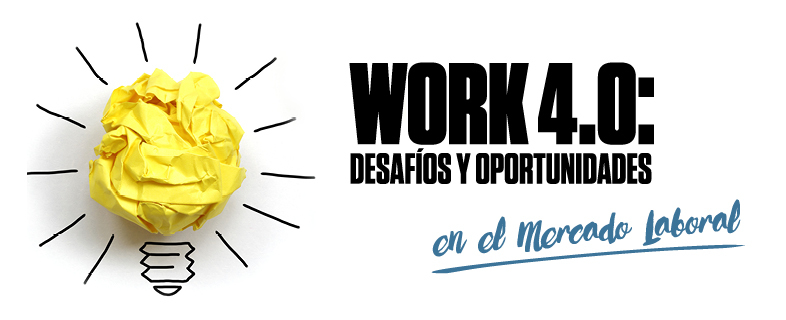 WORK 4.0: Desafíos y Oportunidades en el mercado laboral