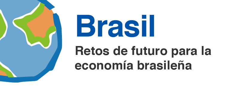 Brasil: Retos de futuro para la economía brasileña