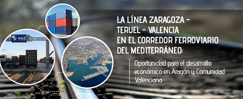 La línea Zaragoza-Teruel-Valencia en el Corredor Ferroviario del Mediterráneo