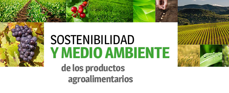 Sostenibilidad y Medio Ambiente de los productos agroalimentarios