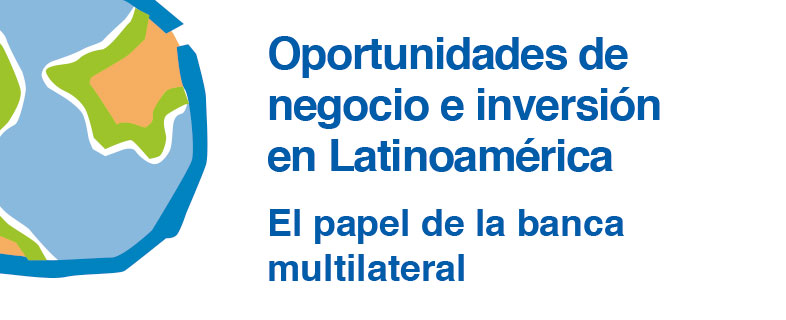 Oportunidades de negocio e inversión en Latinoamérica