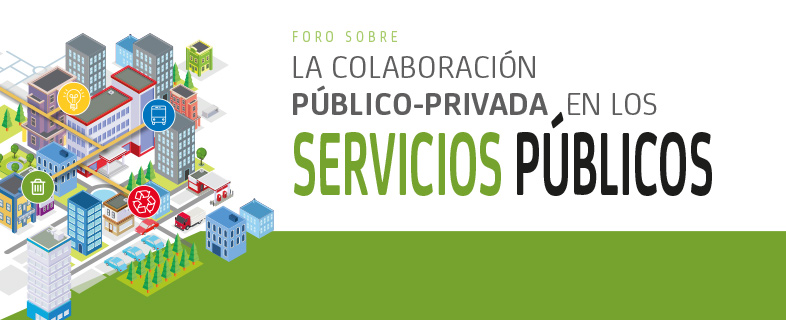 Foro sobre la Colaboración Público-Privada en los Servicios Públicos