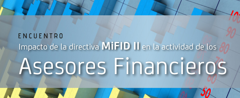 Impacto de la Directiva MIFID II en la actividad de los Asesores Financieros