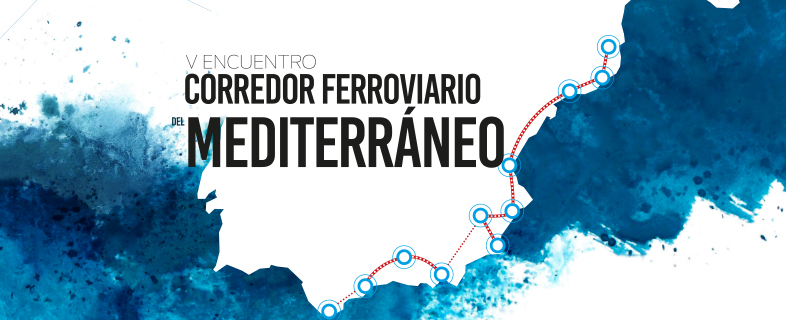 Corredor Ferroviario del Mediterráneo. 5º Encuentro 2018