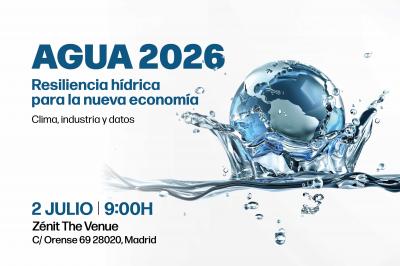 AGUA 2026: Resiliencia h&iacute;drica para la nueva econom&iacute;a